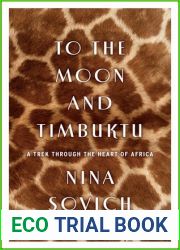 To the Moon and Timbuktu: A Trek through the Heart of Africa