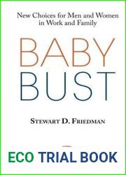 Baby Bust: New Choices for Men and Women in Work and Family