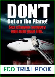 Don|t Get on the Plane: Why a Sex Change Will Ruin Your Life