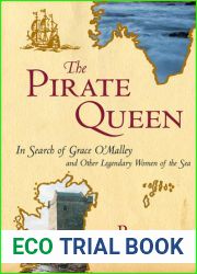 The Pirate Queen: In Search of Grace O|Malley and Other Legendary Women of the Sea