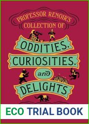 Professor Renoir|s Collection of Oddities, Curiosities, and Delights