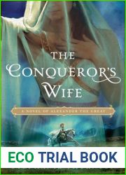 The Conqueror|s Wife: A Novel of Alexander the Great
