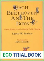 Bach, Beethoven and the Boys: Music History as It Ought to Be Taught