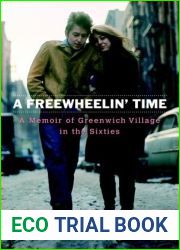 A Freewheelin| Time: A Memoir of Greenwich Village in the Sixties