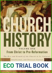 Church History, Volume One: From Christ to Pre-Reformation: The Rise and Growth of the Church in Its Cultural, Intellectual, and Political Context