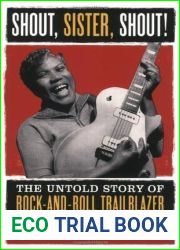 Shout, Sister, Shout!: The Untold Story of Rock-And-Roll Trailblazer Sister Rosetta Tharpe