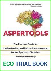 Aspertools: The Practical Guide for Understanding and Embracing Asperger|s, Autism Spectrum Disorders, and Neurodiversity