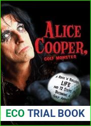 Alice Cooper, Golf Monster: A Rock ‘n| Roller|s Life and 12 Steps to Becoming a Golf Addict