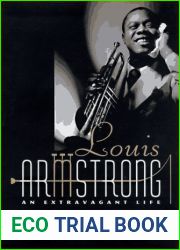 Louis Armstrong: An Extravagant Life