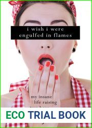 I Wish I Were Engulfed in Flames: My Insane Life Raising Two Boys with Autism