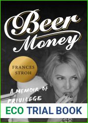 Beer Money: A Memoir of Privilege and Loss