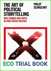 The Art of Political Storytelling: Why Stories Win Votes in Post-truth Politics