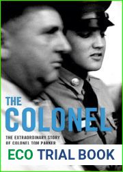 The Colonel: The Extraordinary Story of Colonel Tom Parker and Elvis Presley