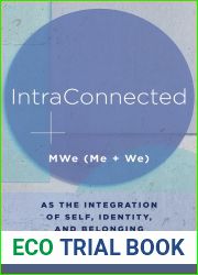 IntraConnected: MWe (Me + We) as the Integration of Self, Identity, and Belonging (Norton Series on Interpersonal Neurobiology)