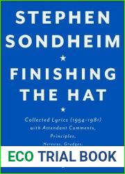 Finishing the Hat: Collected Lyrics, 1954-1981, With Attendant Comments, Principles, Heresies, Grudges, Whines, and Anecdotes