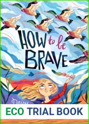 How to Be Brave