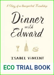Dinner with Edward: A Story of an Unexpected Friendship