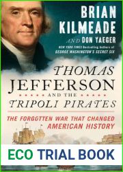 Thomas Jefferson and the Tripoli Pirates: The Forgotten War that Changed American History