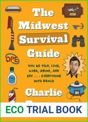 The Midwest Survival Guide: How We Talk, Love, Work, Drink, and Eat . . . Everything with Ranch