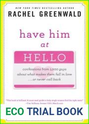 Have Him at Hello: Confessions from 1,000 Guys About What Makes Them Fall in Love . . . Or Never Call Back