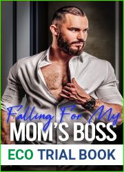 Falling For My Mom|s Boss: A Steamy Grumpy Sunshine Romance