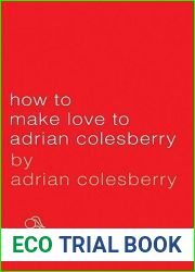 How to Make Love to Adrian Colesberry