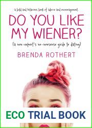 Do You Like My Wiener?: A non-expert|s no-nonsense guide to dating
