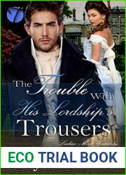 The Trouble with His Lordship|s Trousers (Ladies Most Unlikely #1)