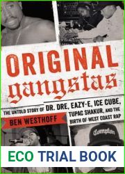 Original Gangstas: The Untold Story of Dr. Dre, Eazy-E, Ice Cube, Tupac Shakur, and the Birth of West Coast Rap