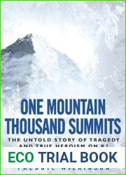 One Mountain Thousand Summits: The Untold Story of Tragedy and True Heroism on K2