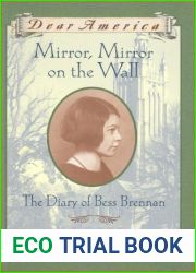 Mirror, Mirror on the Wall: The Diary of Bess Brennan (Dear America)