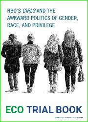 HBO|s Girls and the Awkward Politics of Gender, Race, and Privilege
