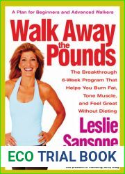 Walk Away the Pounds: The Breakthrough 6-Week Program That Helps You Burn Fat, Tone Muscle, and Feel Great Without Dieting