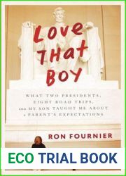 Love That Boy: What Two Presidents, Eight Road Trips, and My Son Taught Me About a Parent|s Expectations