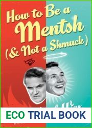 How to Be a Mentsh (And Not a Shmuck): Secrets of the Good Life from the Most Unpopular People on Earth