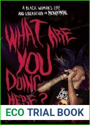 What are You Doing Here?: A Black Woman|s Life and Liberation in Heavy Metal