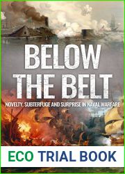 Below the Belt: Novelty, Subterfuge and Surprise in Naval Warfare (World War Two at Sea)