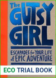 The Gutsy Girl: Escapades for Your Life of Epic Adventure