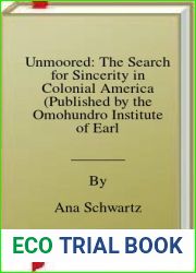 Unmoored: The Search for Sincerity in Colonial America (Published by the Omohundro Institute of Early American History and Culture and the University of North Carolina Press)