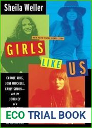 Girls Like Us: Carole King, Joni Mitchell, Carly Simon - and the Journey of a Generation