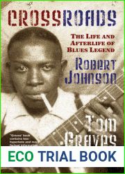 Crossroads: The Life and Afterlife of Blues Legend Robert Johnson
