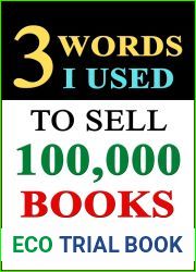 3 Words I Used To Sell 100,000 Books: A Counterintuitive Strategy For Nonfiction Authors