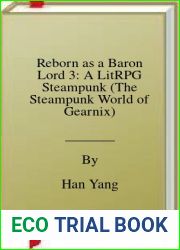 Reborn as a Baron Lord 3: A LitRPG Steampunk (The Steampunk World of Gearnix)
