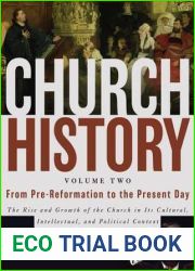 Church History, Volume Two: From Pre-Reformation to the Present Day: The Rise and Growth of the Church in Its Cultural, Intellectual, and Political Context