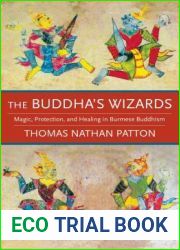 The Buddha|s Wizards: Magic, Protection, and Healing in Burmese Buddhism