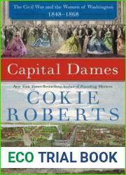 Capital Dames: the Civil War and the Women of Washington, 1848-1868