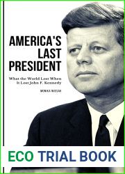America|s Last President: What the World Lost When It Lost John F. Kennedy