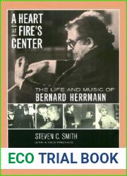 A Heart at Fire|s Center: The Life and Music of Bernard Herrmann