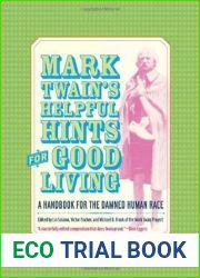 Mark Twain|s Helpful Hints for Good Living: A Handbook for the Damned Human Race