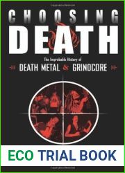 Choosing Death: The Improbable History of Death Metal and Grindcore